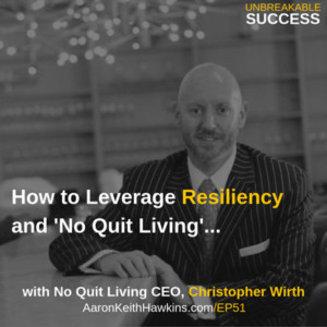 Christopher Wirth - Resiliency and No Quit Living